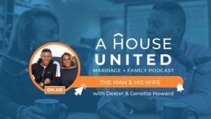 A House United TV S2 E7 Bible Says About a Man and His Wife with Dexter and Genette Howard