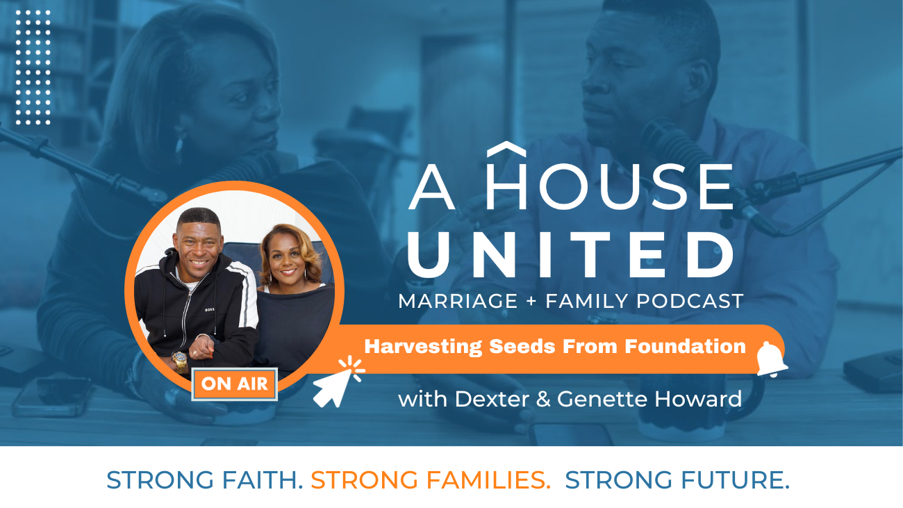 S3 E2 Harvesting Seeds From Foundation | A House United TV Podcast